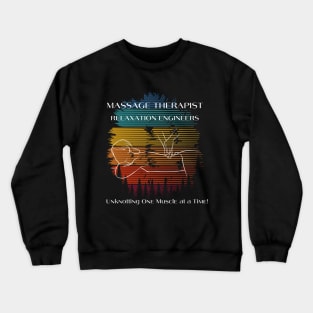 Massage Therapist Relaxation Engineers Unknotting One Muscle at a Time Therapy Masseuse Therapist Gifts Crewneck Sweatshirt